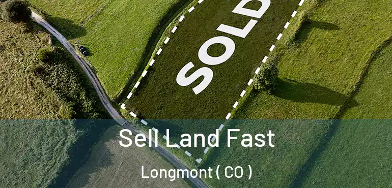  Sell Land Fast Longmont ( CO )