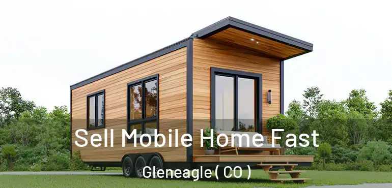  Sell Mobile Home Fast Gleneagle ( CO )