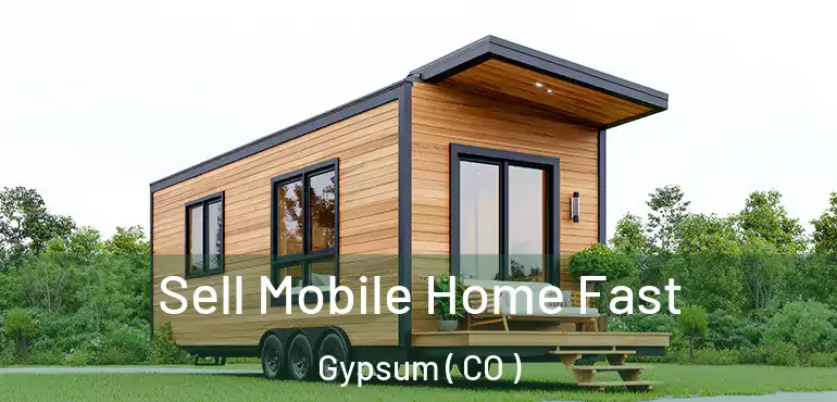  Sell Mobile Home Fast Gypsum ( CO )
