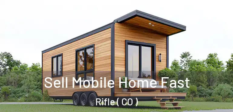  Sell Mobile Home Fast Rifle ( CO )