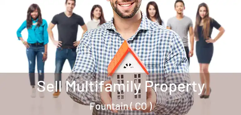  Sell Multifamily Property Fountain ( CO )