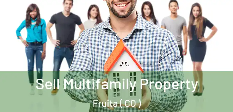  Sell Multifamily Property Fruita ( CO )