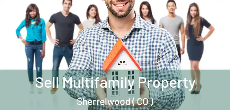  Sell Multifamily Property Sherrelwood ( CO )