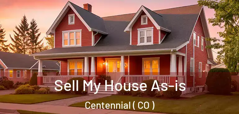  Sell My House As-is Centennial ( CO )
