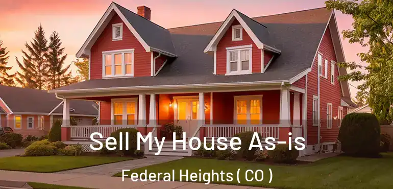 Sell My House As-is Federal Heights ( CO )