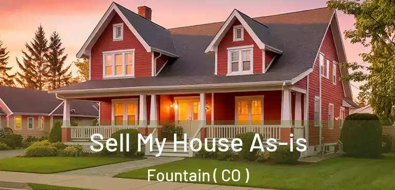 Sell My House As-is Fountain ( CO )
