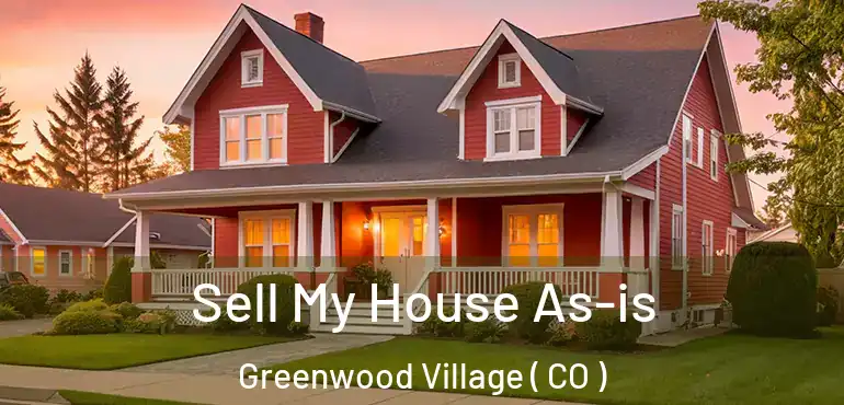  Sell My House As-is Greenwood Village ( CO )