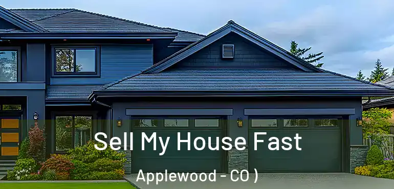 Sell My House Fast Applewood - CO )