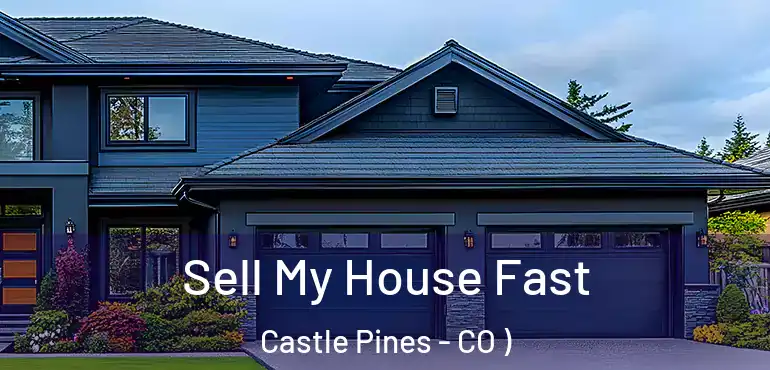  Sell My House Fast Castle Pines - CO )