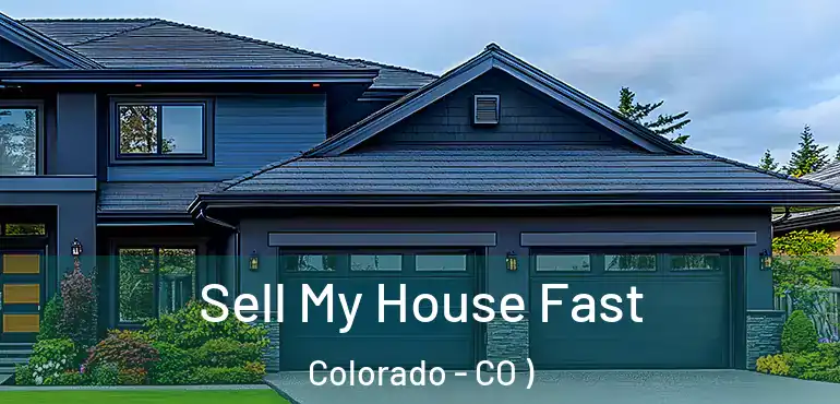  Sell My House Fast Colorado - CO )