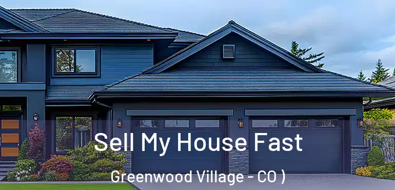  Sell My House Fast Greenwood Village - CO )