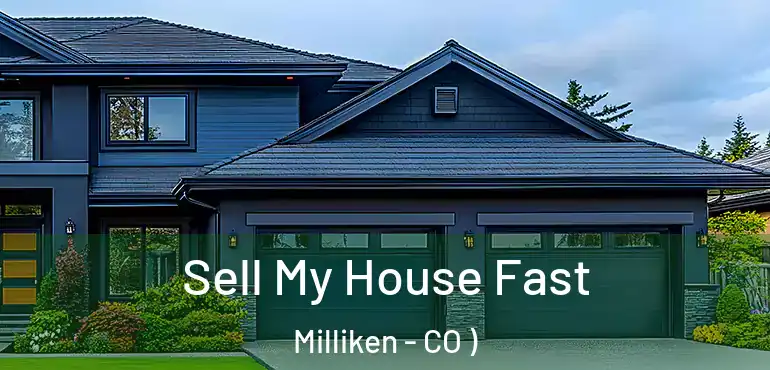  Sell My House Fast Milliken - CO )