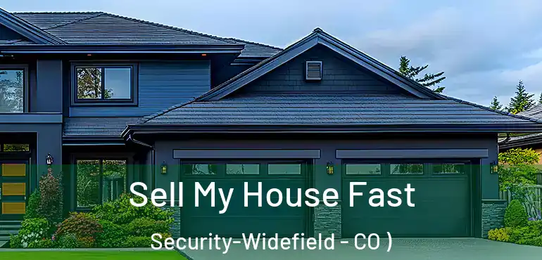  Sell My House Fast Security-Widefield - CO )