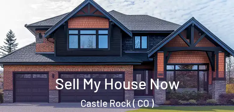 Sell My House Now Castle Rock ( CO )