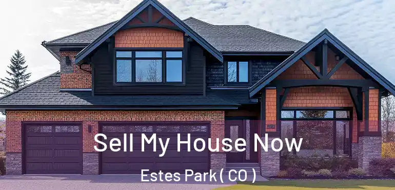  Sell My House Now Estes Park ( CO )