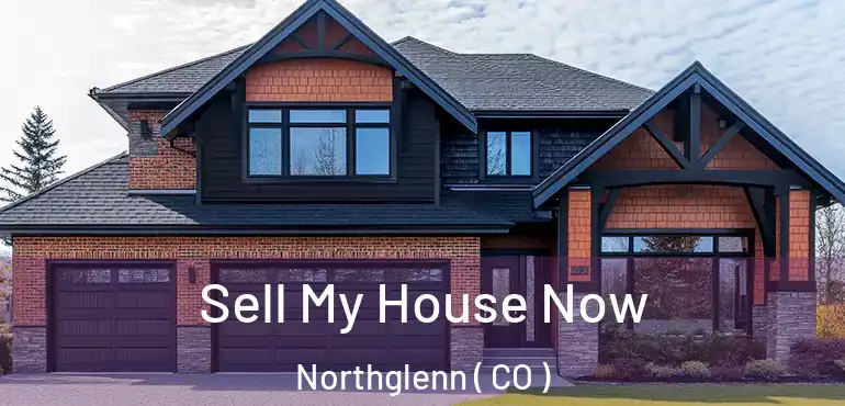  Sell My House Now Northglenn ( CO )