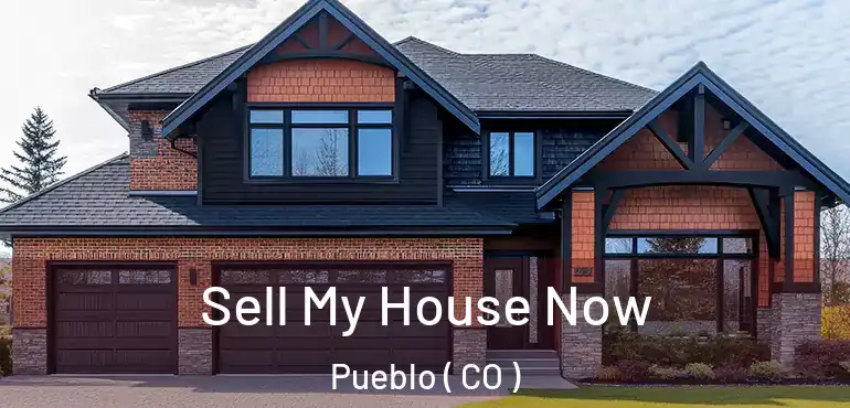 Sell My House Now Pueblo ( CO )