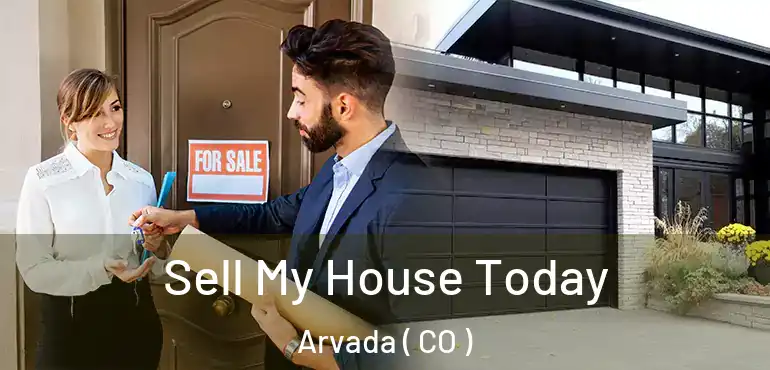  Sell My House Today Arvada ( CO )