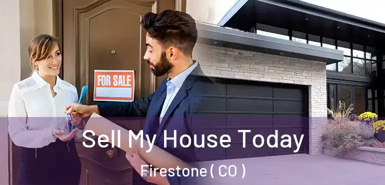  Sell My House Today Firestone ( CO )