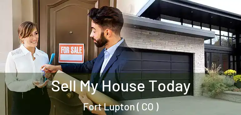  Sell My House Today Fort Lupton ( CO )