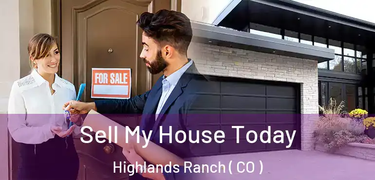  Sell My House Today Highlands Ranch ( CO )