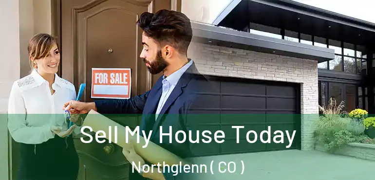  Sell My House Today Northglenn ( CO )