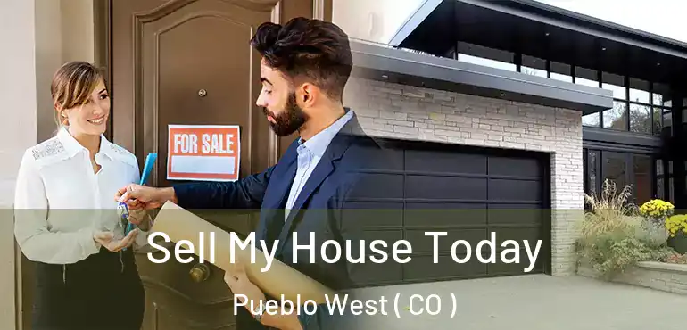 Sell My House Today Pueblo West ( CO )