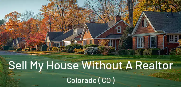  Sell My House Without A Realtor Colorado ( CO )