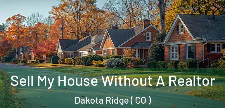  Sell My House Without A Realtor Dakota Ridge ( CO )