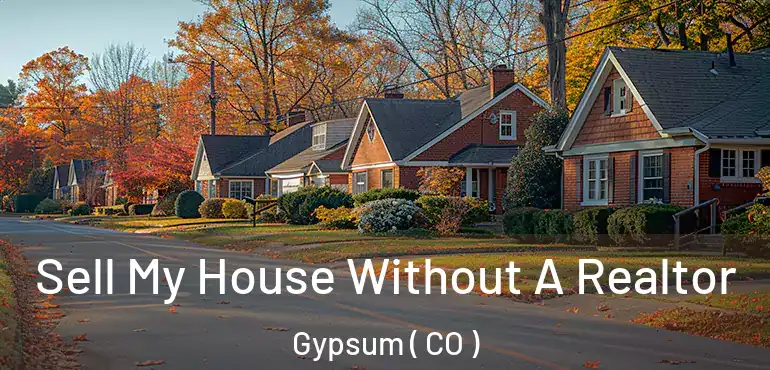  Sell My House Without A Realtor Gypsum ( CO )