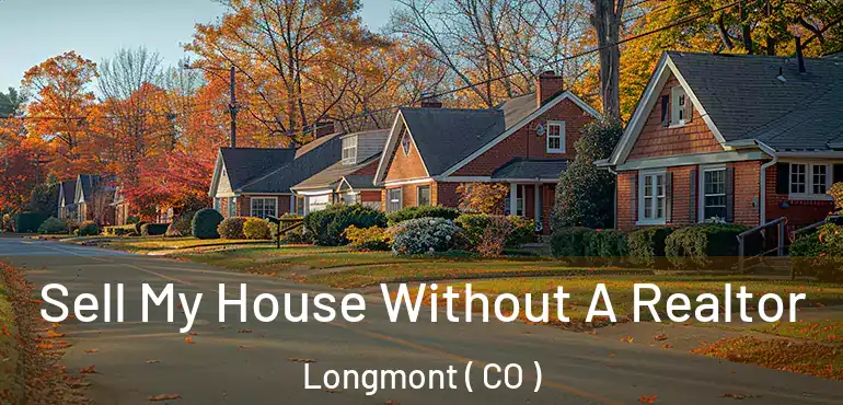  Sell My House Without A Realtor Longmont ( CO )