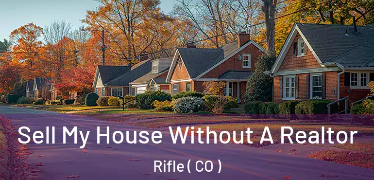  Sell My House Without A Realtor Rifle ( CO )