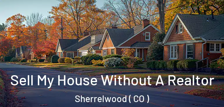  Sell My House Without A Realtor Sherrelwood ( CO )