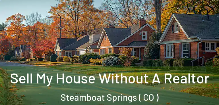  Sell My House Without A Realtor Steamboat Springs ( CO )