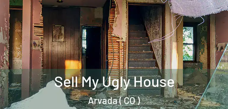  Sell My Ugly House Arvada ( CO )