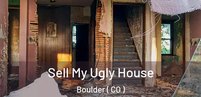  Sell My Ugly House Boulder ( CO )