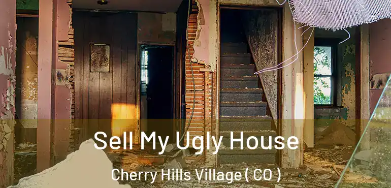 Sell My Ugly House Cherry Hills Village ( CO )