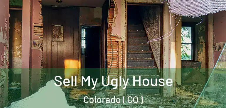  Sell My Ugly House Colorado ( CO )