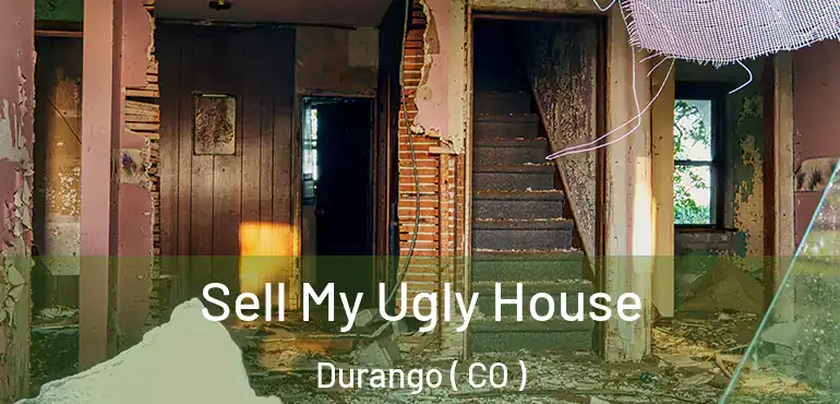  Sell My Ugly House Durango ( CO )