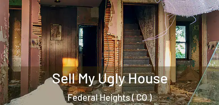  Sell My Ugly House Federal Heights ( CO )