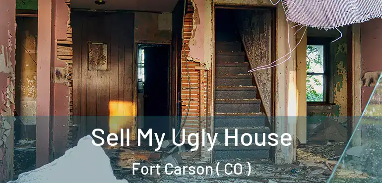  Sell My Ugly House Fort Carson ( CO )
