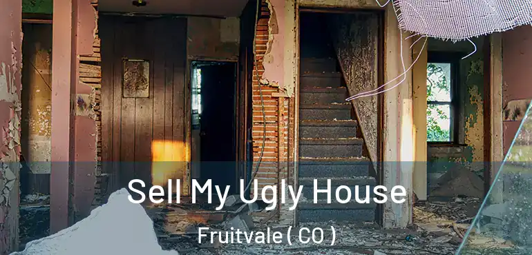  Sell My Ugly House Fruitvale ( CO )