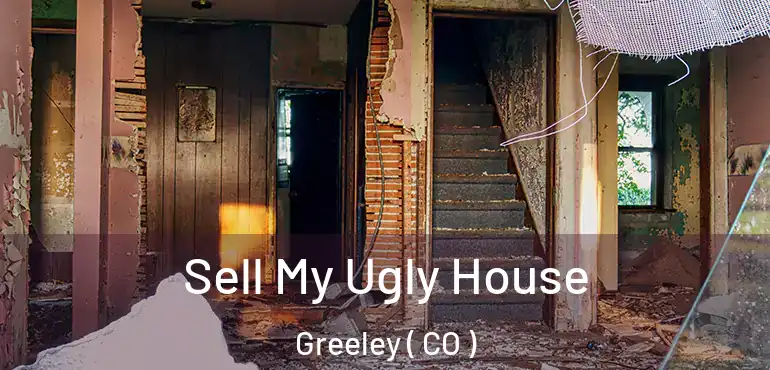  Sell My Ugly House Greeley ( CO )
