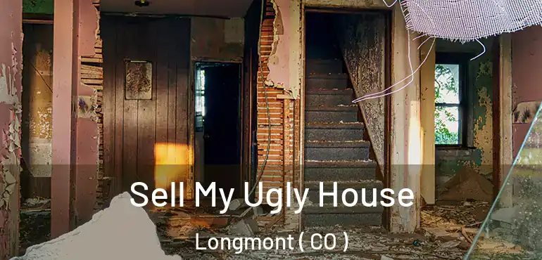  Sell My Ugly House Longmont ( CO )