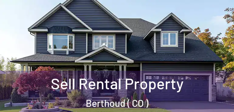  Sell Rental Property Berthoud ( CO )