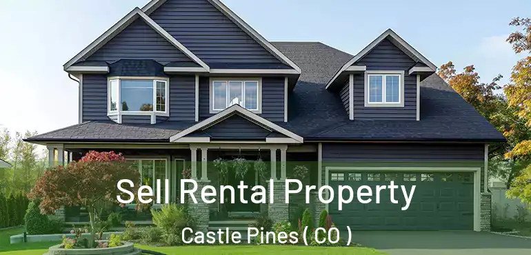  Sell Rental Property Castle Pines ( CO )