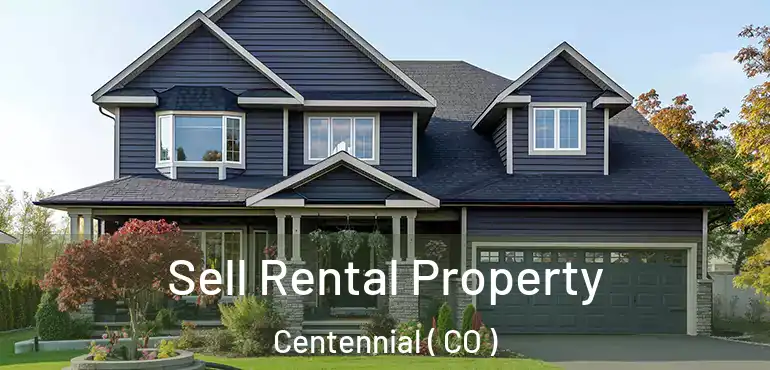  Sell Rental Property Centennial ( CO )