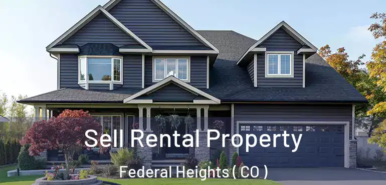  Sell Rental Property Federal Heights ( CO )