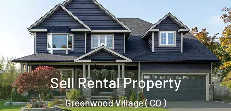  Sell Rental Property Greenwood Village ( CO )