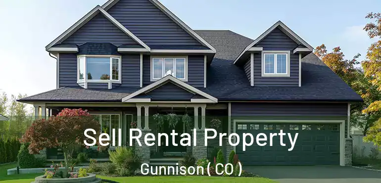 Sell Rental Property Gunnison ( CO )